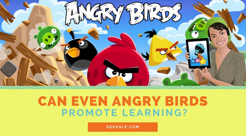 can even angry birds promote learning gaming for slps