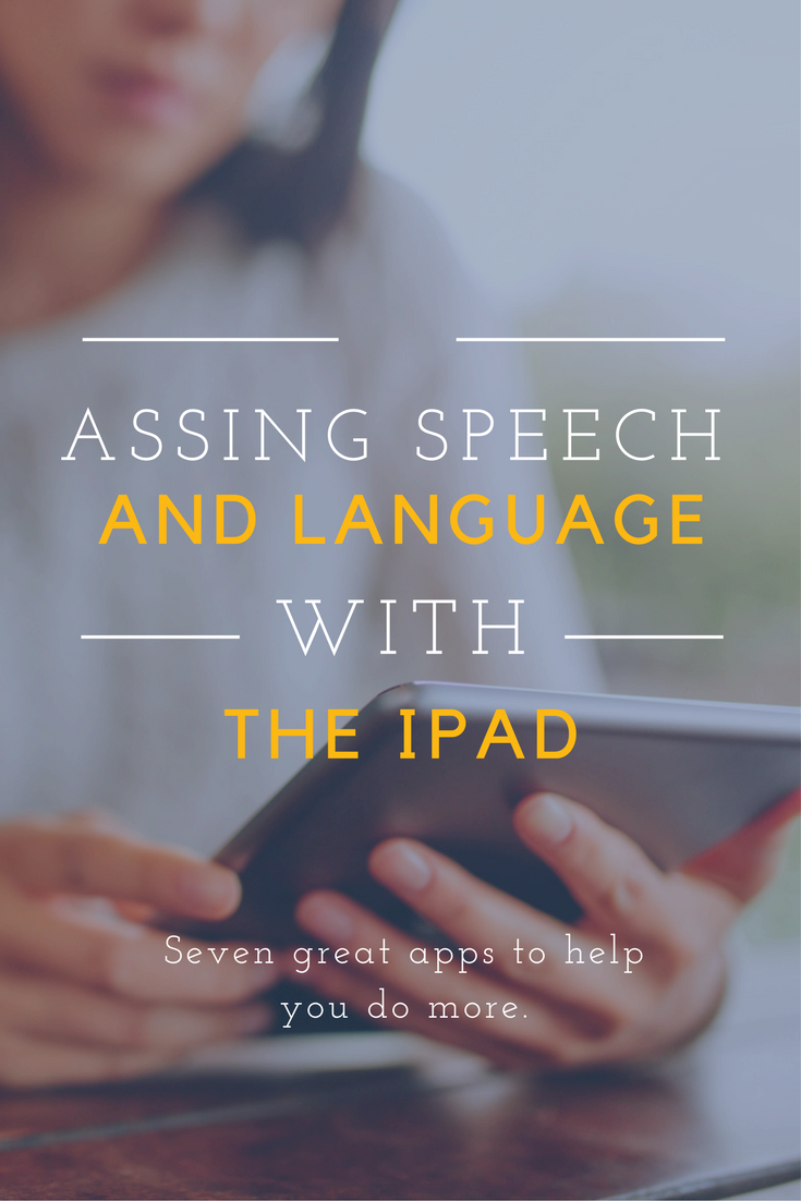 assessing speech and language using the ipad