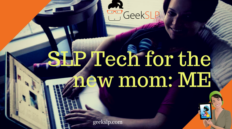 SLP Tech for the new mom