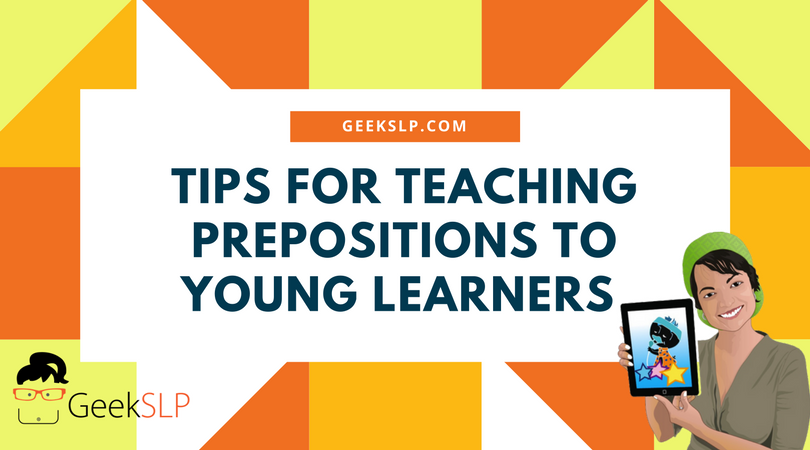 TIPS FOR TEACHING PREPOSITIONS TO YOUNG LEARNERS